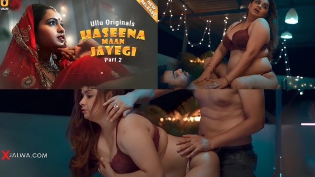 Haseena Maan Jayegi Part 2 E05 2025 Hindi Hot Web Series – Ullu